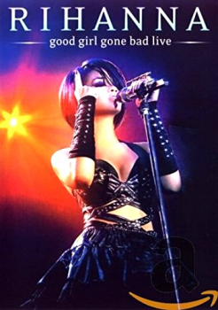 RIHANNA: GOOD GIRL GONE BAD, Live (DVD)