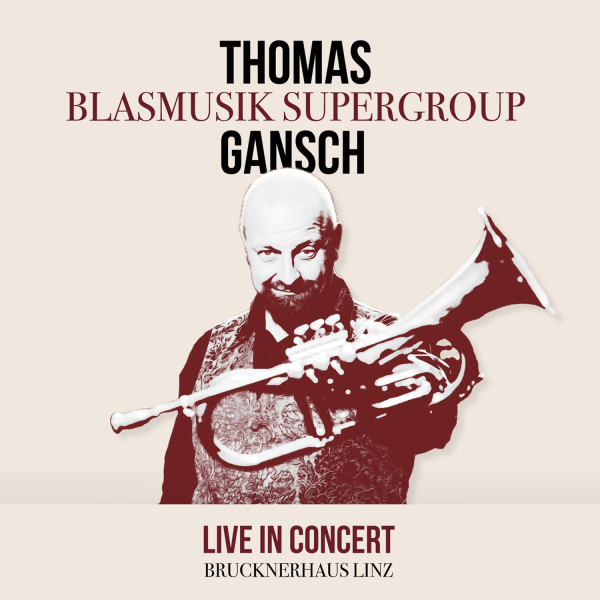 THOMAS GANSCH UND DIE BLASMUSIK SUPERGROUP: LIVE IN CONCERT (Audio-CD)
